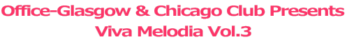 Office-Glasgow & Chicago Club Presents Viva Melodia Vol.3