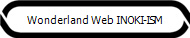 Wonderland Web INOKI-ISM